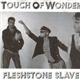 Touch Of Wonder - Fleshstone Slave